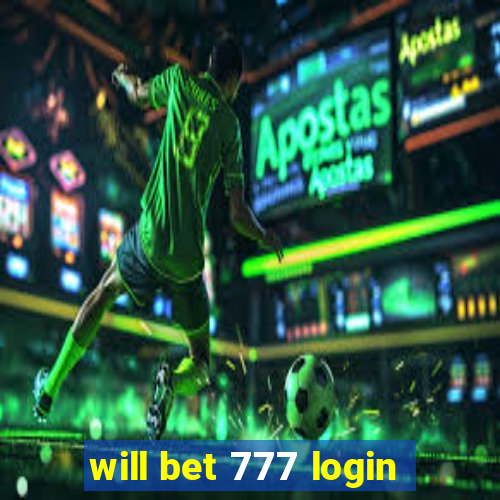 will bet 777 login